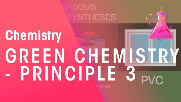 Green Chemistry - Principle 3 | Environmental Chemistry | Chemistry | FuseSchool