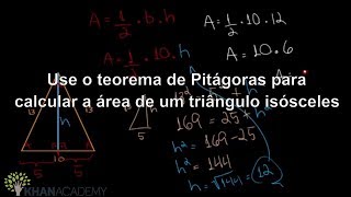 Use the Pythagorean Theorem to Find the Area of an Isosceles Triangle | Khan Academy