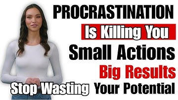 Small Actions, Big Results | How to Kill Procrastination