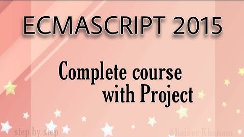 ECMASCRIPT 2015 (ES6) Complete Course with project..