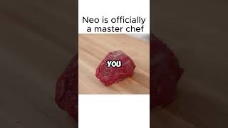 Neo is officially a master chef #1X