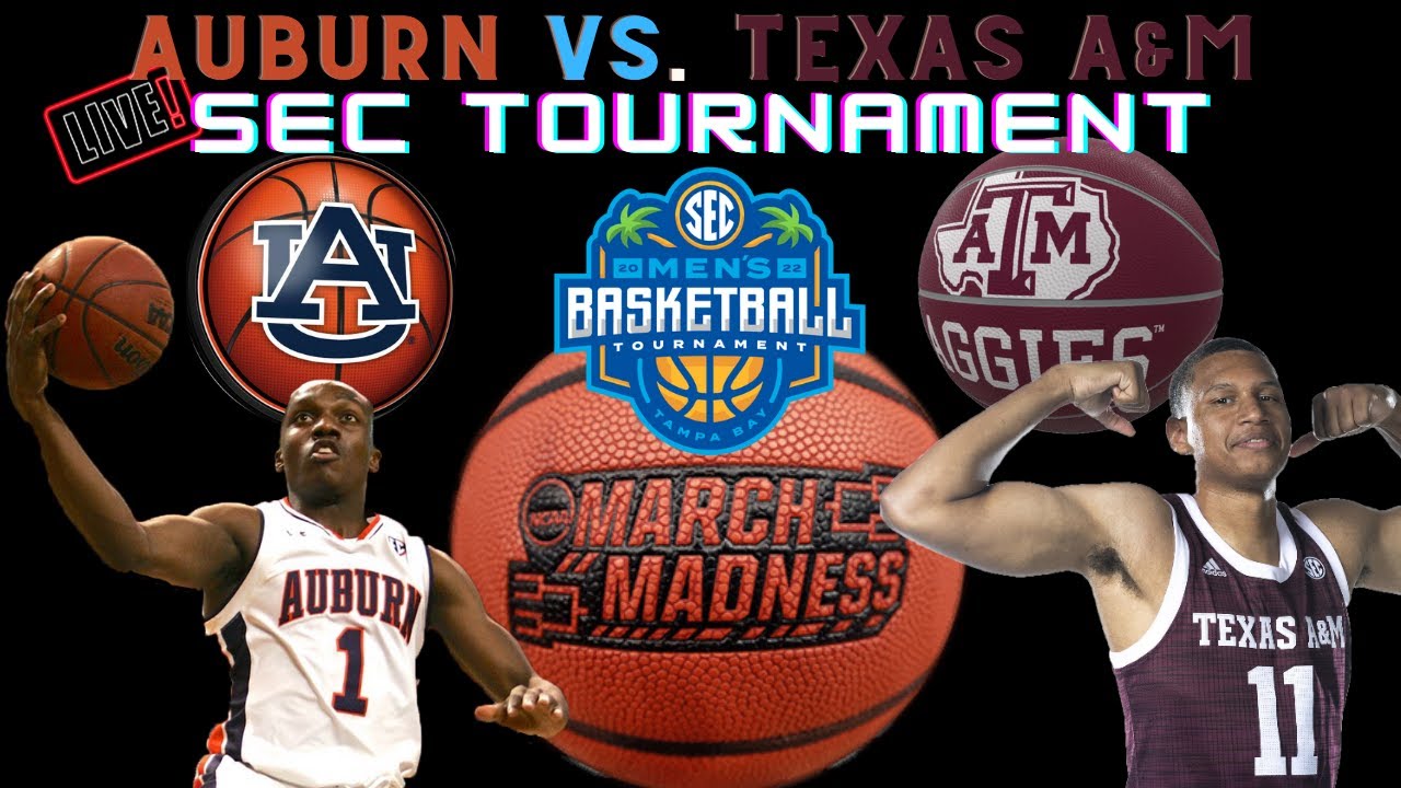 Auburn basketball vs. Texas A&M Aggies in 2022 SEC Tournament ...