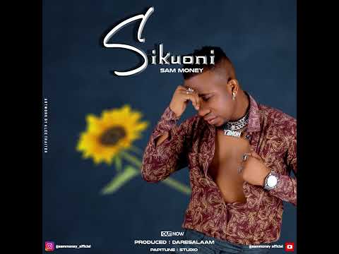 Sam Money SIKUONI Official Music Audio 