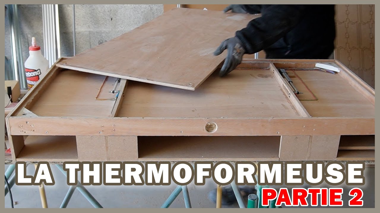La thermoformeuse - Partie 2 !