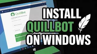 QuillBot for Windows PC: Download & Installation Guide for Beginners