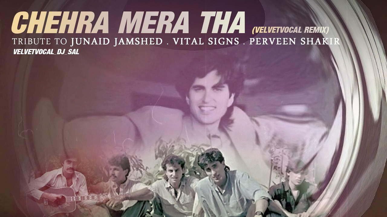 Download Chehra Mera Tha – VelvetVocal Remix | Tribute to Junaid Jamshed, Vital Signs & Parveen Shakir MP3
