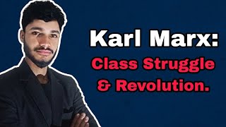 Karl Marx: Class Struggle & Revolution 