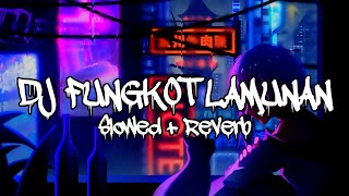 DJ FUNGKOT LAMUNAN VIRAL (Slowed   Reverb)