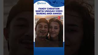 Fandy Christian Santai Unggah Video Bareng Andi Annisa di Tengah Isu Perselingkuhan