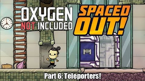 Oxygen Not Included: Spaced Out! First DLC Run! (Part 6 - Teleporters!)