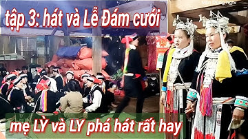 Tập 3: mẹ LỲ và LY phá hát rất hay tại lễ đám cưới Quỳnh bủ, xã Đường Âm, Bắc Mê.văn Dũng hgtv