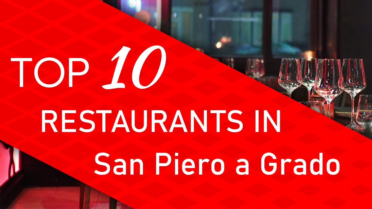 Top 10 best Restaurants in San Piero a Grado, Italy