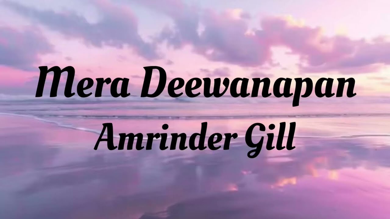 Mera Deewanapan Lyrics | Amrinder Gill