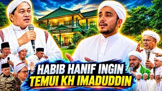 HABIB HANIF AKAN TEMUI KH IMADUDDIN, ADA APA? APAKAH AKAN MEMBAHAS NASAB BAALAWI 