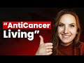 The ANTI-CANCER Life (No One is ACTUALLY Doing It)