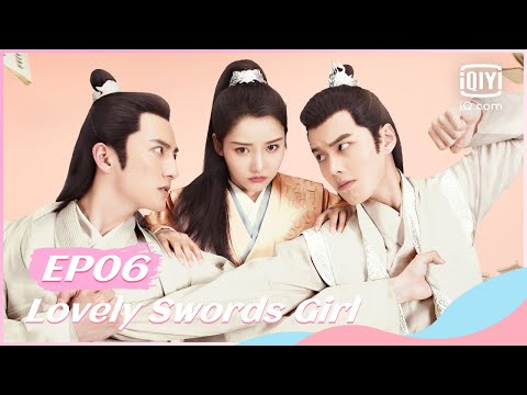【FULL】【ENG SUB】恋恋江湖 EP06 | Lovely Swords Girl | iQiyi Romance