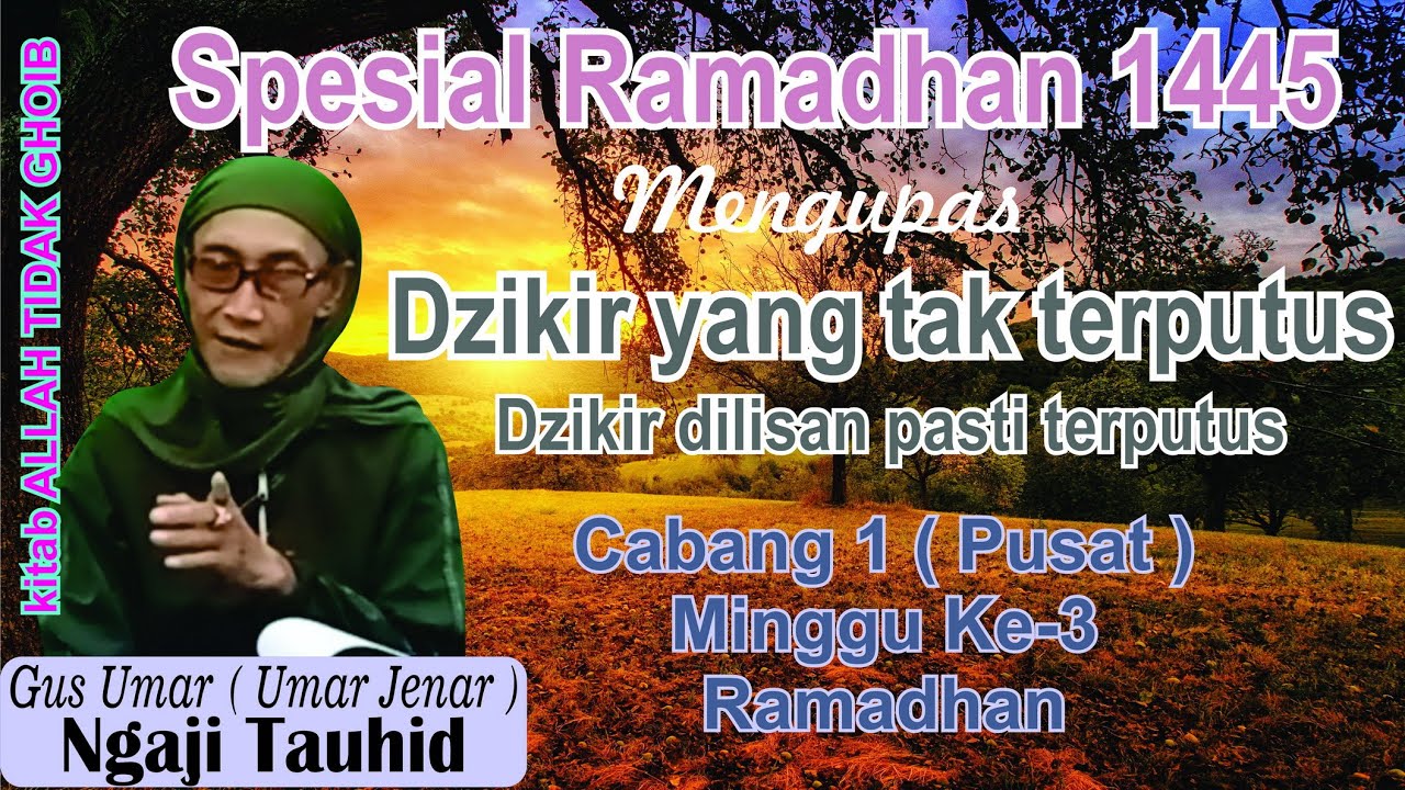 Ngaji tauhid gus umar Spesial Ramadhan 2024 Minggu Ke-3 Mengupas Dzikir dan letaknya Versi lengkap