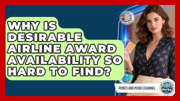 Why Is Desirable Airline Award Availability So Hard To Find? - Points and Perks Channel