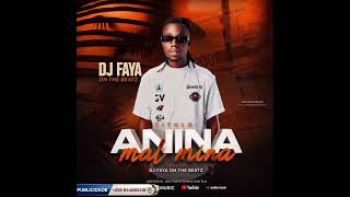 Dj faya on the beatz__Anina male mina