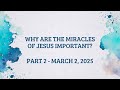 The Miracles of Jesus   Part 2