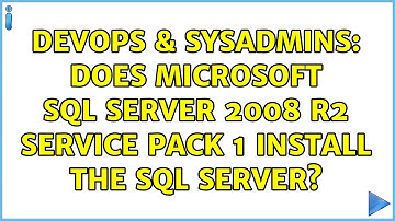 DevOps & SysAdmins: Does Microsoft SQL Server 2008 R2 Service Pack 1 install the SQL Server?