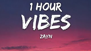 ZAYN - Vibez (Lyrics) 1 Hour