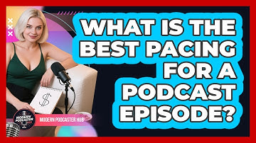 What Is The Best Pacing For A Podcast Episode? - Modern Podcaster Hub