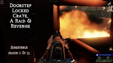 Doorstep Locked Crate, A Raid & Revenge |  Subsistence Solo Gameplay | Season 2 Episode 33