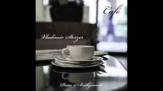 Vladimir Sterzer - Café (Piano & Background) Instrumental, New Age, Ambient, Relaxation