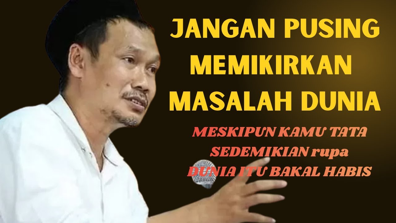 Gus Baha - JANGAN PUSING MEMIKIRKAN MASALAH DUNIA#ngajigusbaha