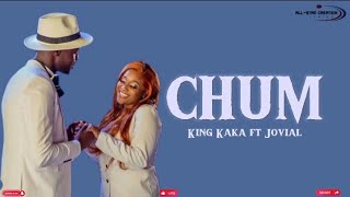 King Kaka ft Jovial - Chum (Official lyrics)