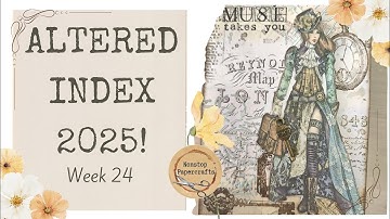 Altered Index 2025 Challenge | Week TwentyFour