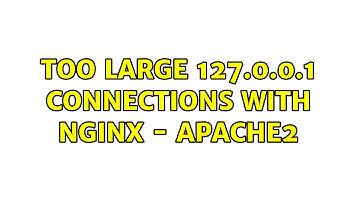 Too large 127.0.0.1 connections with nginx - apache2