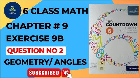 Class 6 Math Exercise 9B Q NO 2 || New countdown third edition | OXFORD MATH | Lines and Angles
