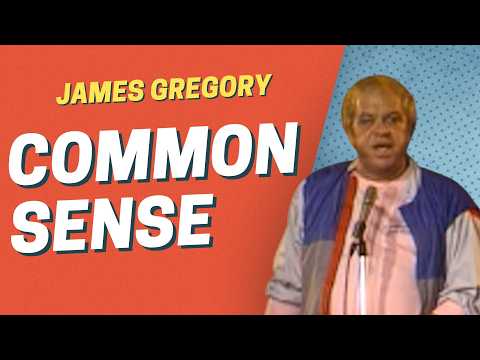 When Common Sense Was Still Common | James Gregory