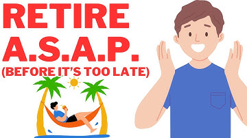 Retire As Soon As You Possibly Can -- Here
