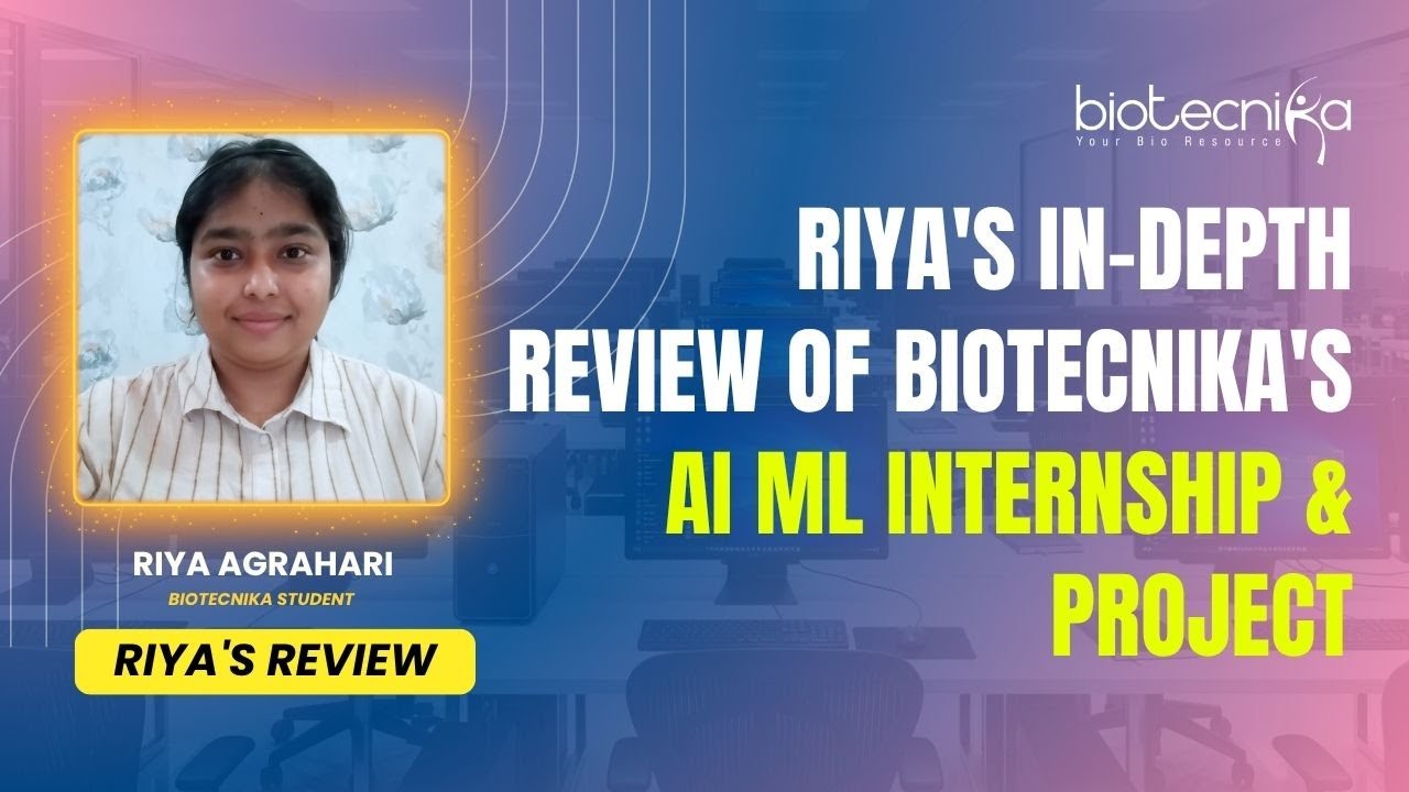 Riya's In-Depth Review of Biotecnika's AI ML Internship & Project