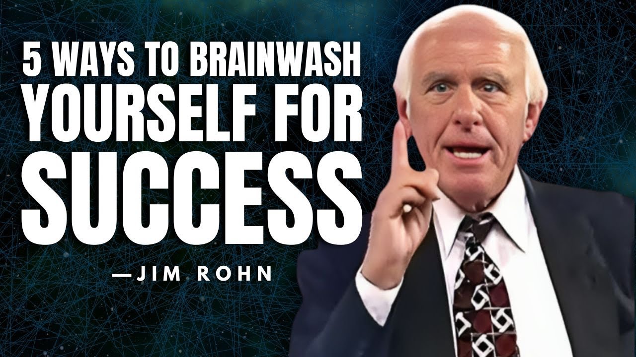 5 Ways To BRAINWASH Yourself For Success - Jim Rohn Motivation - YouTube