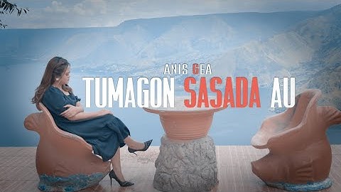ANIS GEA - TUMAGON MA SASADA AU lagu batak ( official music video )