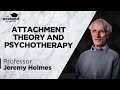 Attachment, Neurobiology and the New Science of Psychotherapy – Professor Jeremy Holmes