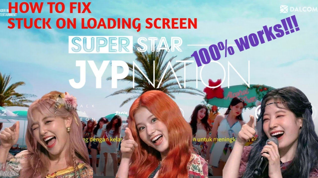 How to fix stuck on loading screen Superstar JYPNATION