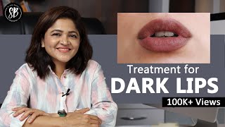 Dark Lips Treatment | How to Get Rid of Dark Lips? | Lip Pigmentation | Dr. Shilpi Bhadani