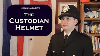 Bobby on the Beat: a History of the Custodian Helmet