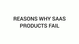 REASONS WHY SAAS STARTUPS FAIL | Software as a Service