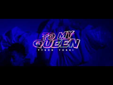 Tyson Yoshi  - TO MY QUEEN (Official Music Video)