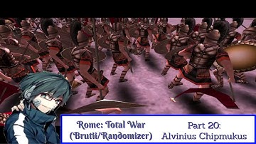 Rome: Total War (Brutii/Randomizer Mod) Playthrough/Walkthrough Part 20: Alvininus Chipmukus