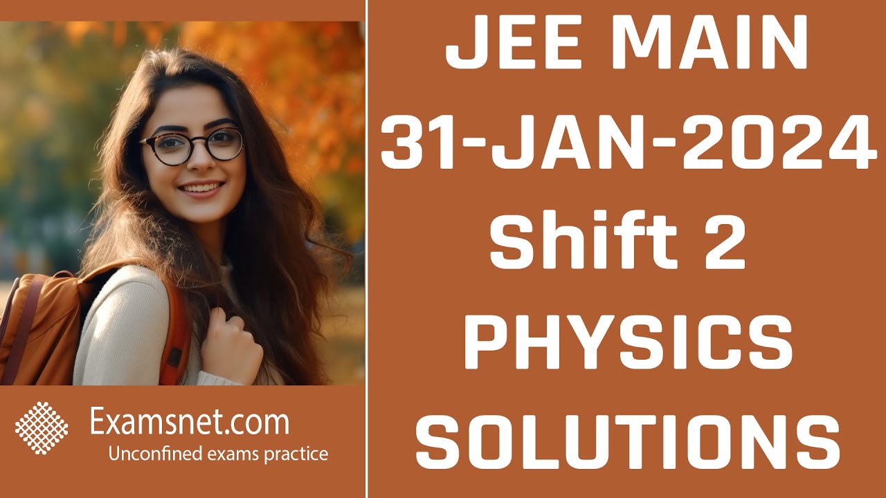 JEE Mains 31 Jan 2024 Shift 2 Physics paper clear solution explanations ...