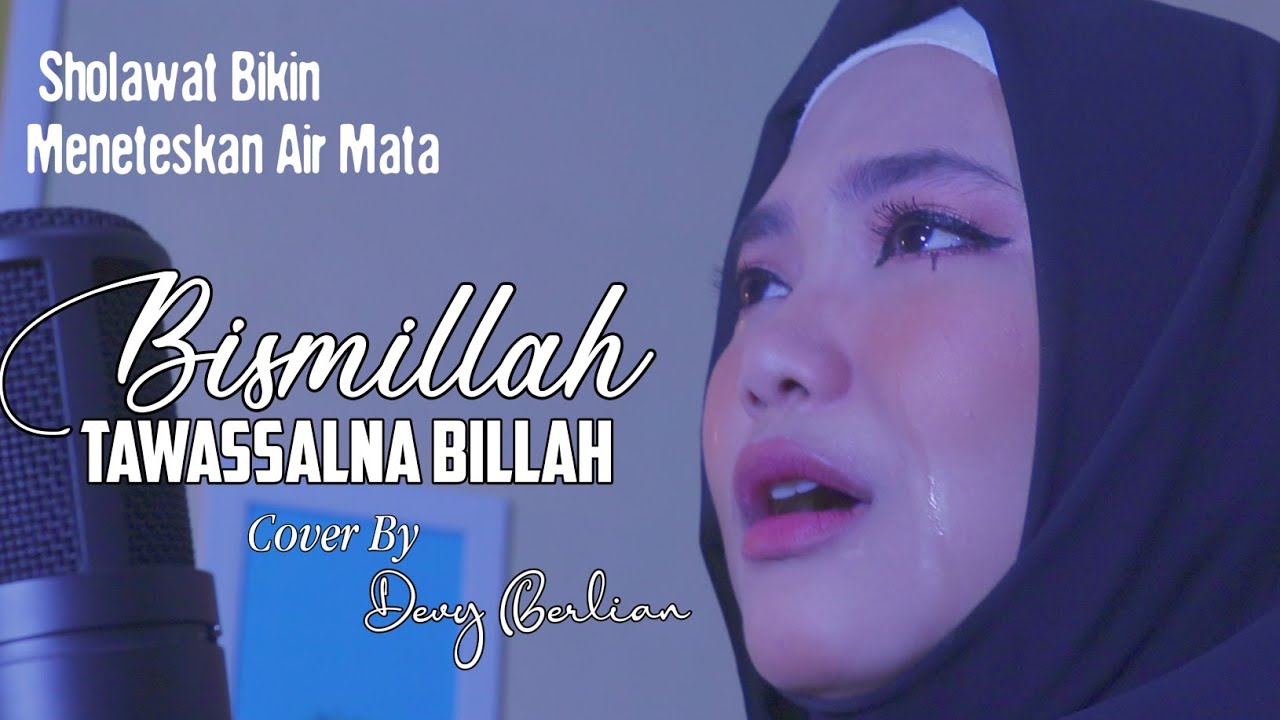 BISMILLAH TAWASSALNA BILLAH || menguras air mata teringat dosa-dosa || cover by DEVY BERLIAN