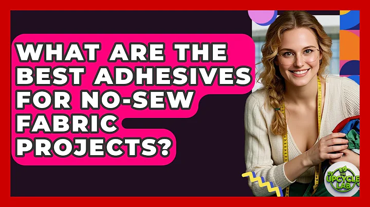 What Are The Best Adhesives For No-sew Fabric Projects? - The Upcycle Lab
