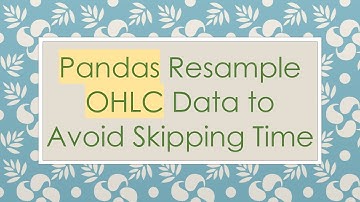 Pandas Resample OHLC Data to Avoid Skipping Time
